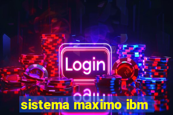 sistema maximo ibm